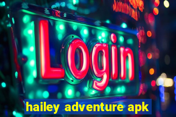 hailey adventure apk